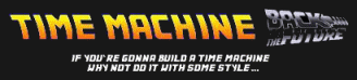 Machine � remonter dans le temps. Tant qu'a en construire une, autant lui donner de la gueule.
